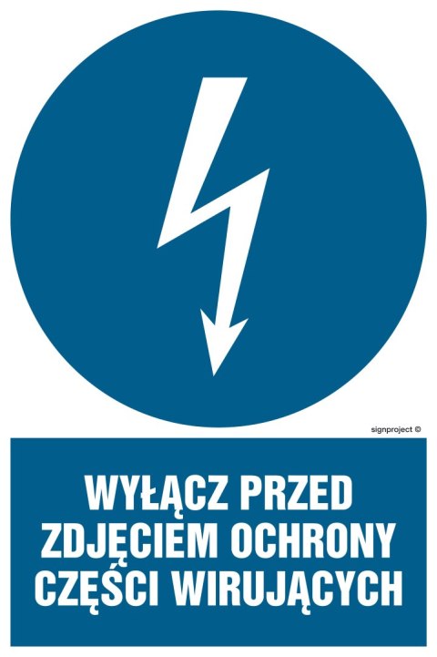 Znak HE015 Wyłącz przed zdjęciem ochrony wirujących części, 100x150 mm, FN - Folia samoprzylepna