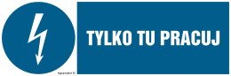 Znak HF009 Tylko tu pracuj, 300x100 mm, FN - Folia samoprzylepna