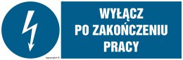 Znak HF017 Wyłącz po zakończeniu pracy, 200x67 mm, PN - Płyta 1 mm