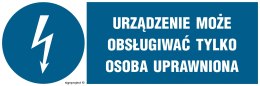 Znak HF020 Urządzenie może obsługiwać tylko osoba uprawniona, 150x50 mm, FN - Folia samoprzylepna