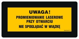 Znak KB006 Uwaga! Promieniowanie laserowe przy otwarciu Nie spoglądać w wiązkę Nie obserw. przez przyrządy opty, 200x100 mm, FN 