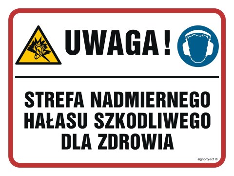 Znak NB018 Uwaga! Strefa nadmiernego hałasu szkodliwego dla zdrowia, 400x300 mm, PN - Płyta 1 mm