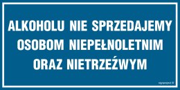 Znak NC016 Alkoholu nie sprzedajemy osobom niepełnoletnim oraz nietrzeźwym, 200x100 mm, PN - Płyta 1 mm