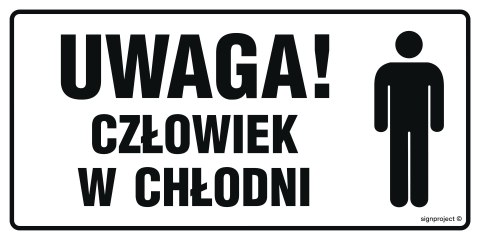 Znak NC025 Uwaga! Człowiek w chłodni, 600x300 mm, FN - Folia samoprzylepna