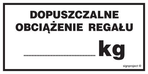 Znak NC026 Dopuszczalne obciążenie regału ....... kg - arkusz 6 naklejek, 100x50 mm, FN - Folia samoprzylepna