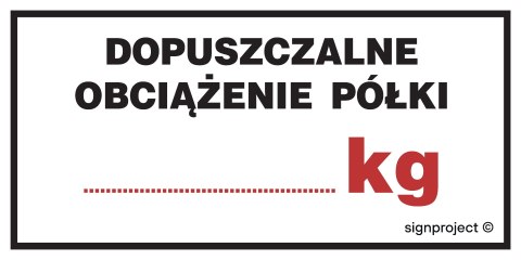 Znak NC038 Dopuszczalne obciążenie półki ....... kg, 200x100 mm, BN - Płyta żółta 0,6mm