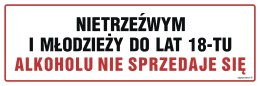 Znak NC047 Nietrzeźwym i młodzieży do lat 18-tu alkoholu nie sprzedaje się, 300x100 mm, FN - Folia samoprzylepna