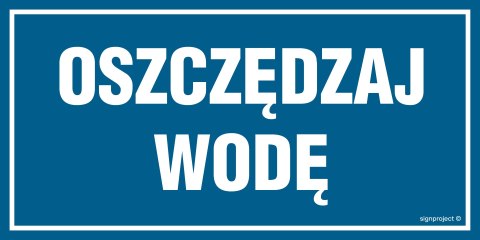 Znak NC072 Oszczędzaj wodę, 600x300 mm, PN - Płyta 1 mm