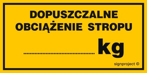 Znak NC081 Dopuszczalne obciążenie stropu .......kg - opakowanie 10 sztuk, 100x50 mm, BN - Płyta żółta 0,6mm