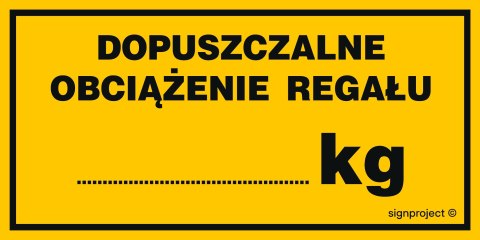 Znak NC095 Dopuszczalne obciążenie regału ....... kg - opakowanie 10 sztuk, 100x50 mm, BN - Płyta żółta 0,6mm