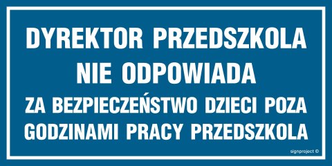 Znak ND004 Dyrektor przedszkola nie odpowiada za bezpieczeństwo dzieci poza godzinami pracy przedszkola, 200x100 mm, PN - Płyta 