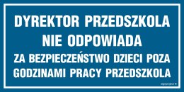 Znak ND004 Dyrektor przedszkola nie odpowiada za bezpieczeństwo dzieci poza godzinami pracy przedszkola, 300x150 mm, PN - Płyta 