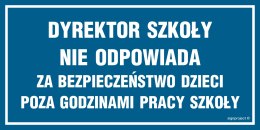 Znak ND005 Dyrektor szkoły nie odpowiada za bezpieczeństwo dzieci poza godzinami pracy szkoły, 200x100 mm, FN - Folia samoprzyle