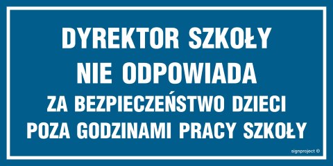 Znak ND005 Dyrektor szkoły nie odpowiada za bezpieczeństwo dzieci poza godzinami pracy szkoły, 300x150 mm, PN - Płyta 1 mm