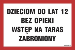 Znak ND006 Dzieciom do lat 12 bez opieki wstęp na taras zabroniony, 750x500 mm, FN - Folia samoprzylepna