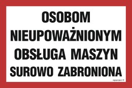 Znak ND024 Osobom nieupoważnionym obsługa maszyn surowo zabroniona, 200x133 mm, PN - Płyta 1 mm