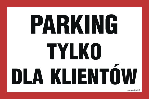 Znak ND026 Parking tylko dla klientów, 300x150 mm, FN - Folia samoprzylepna