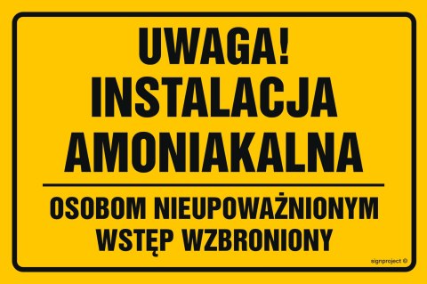 Znak ND033 Uwaga instalacja amoniakalna osobom nieupoważnionym wstęp wzbroniony, 200x133 mm, FN - Folia samoprzylepna