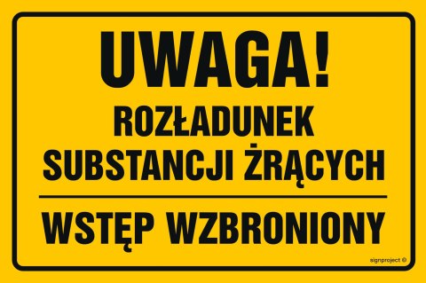 Znak ND036 Uwaga rozładunek substancji żrących wstęp wzbroniony, 200x133 mm, FN - Folia samoprzylepna