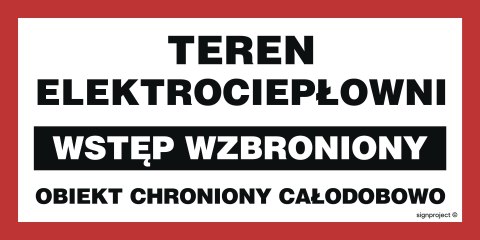 Znak ND039 Teren elektrociepłowni wstęp wzbroniony obiekt chroniony całodobowo, 300x200 mm, FN - Folia samoprzylepna