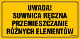 Znak ND044 Uwaga suwnica ręczna przemieszczanie różnych elementów, 200x100 mm, BN - Płyta żółta 0,6mm