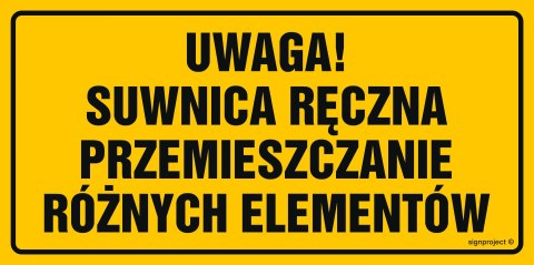 Znak ND044 Uwaga suwnica ręczna przemieszczanie różnych elementów, 300x150 mm, BN - Płyta żółta 0,6mm