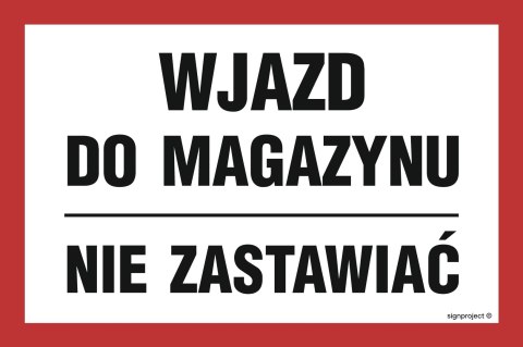 Znak ND045 Wjazd do magazynu nie zastawiać, 300x200 mm, PN - Płyta 1 mm