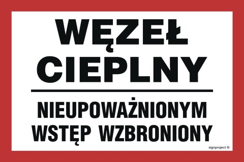 Znak ND049 Węzeł cieplny nieupoważnionym wstęp wzbroniony, 300x200 mm, PN - Płyta 1 mm