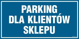 Znak PA540 Parking dla klientów sklepu, 200x100 mm, FN - Folia samoprzylepna