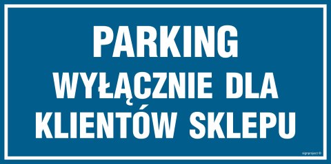 Znak PA541 Parking wyłacznie dla klientów sklepu, 200x100 mm, PN - Płyta 1 mm