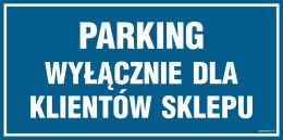 Znak PA541 Parking wyłacznie dla klientów sklepu, 300x150 mm, PN - Płyta 1 mm