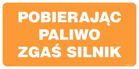 Znak SB013 Pobierając paliwo zgaś silnik, 400x200 mm, PN - Płyta 1 mm