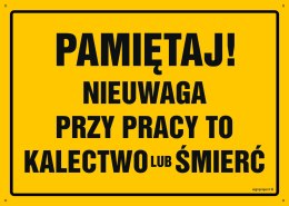 Tablica OA031 Pamiętaj! Nieuwaga przy pracy to kalectwo lub śmierć, 350x250 mm, BN - Płyta żółta 0,6mm