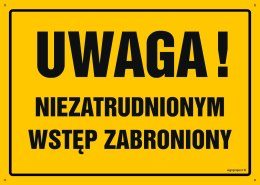 Tablica OA034 Uwaga! Niezatrudnionym wstęp zabroniony, 350x250 mm, BN - Płyta żółta 0,6mm