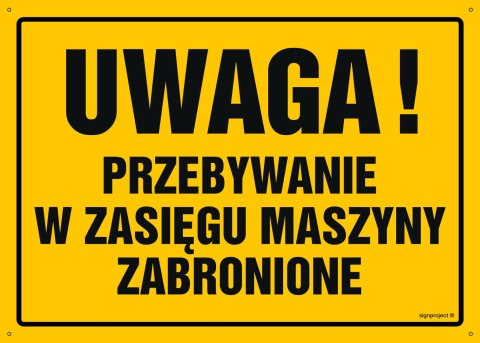 Tablica OA041 Uwaga! Przebywanie w zasięgu maszyny zabronione, 350x250 mm, BN - Płyta żółta 0,6mm