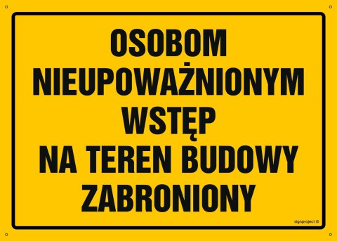 Tablica OA072 Osobom nieupoważnionym wstęp na teren budowy zabroniony, 350x250 mm, BN - Płyta żółta 0,6mm