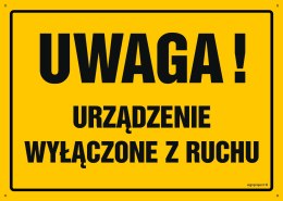 Tablica OA076 Uwaga! Urządzenie wyłączone z ruchu, 350x250 mm, BN - Płyta żółta 0,6mm