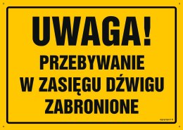 Tablica OA122 Uwaga! Przebywanie w zasięgu dźwigu zabronione, 350x250 mm, BN - Płyta żółta 0,6mm