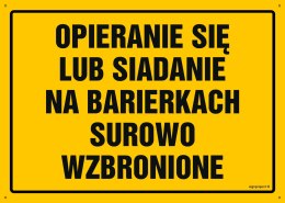 Tablica OA131 Opieranie się lub siadanie na barierkach surowo wzbronione, 350x250 mm, BN - Płyta żółta 0,6mm