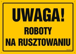 Tablica OA016 Uwaga! Roboty na rusztowaniu, 800x570 mm, BN - Płyta żółta 0,6mm