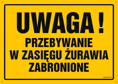 Tablica OA019 Uwaga! Przebywanie w zasięgu żurawia zabronione, 350x250 mm, BN - Płyta żółta 0,6mm