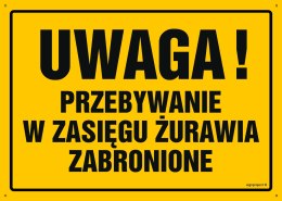 Tablica OA019 Uwaga! Przebywanie w zasięgu żurawia zabronione, 450x320 mm, BN - Płyta żółta 0,6mm