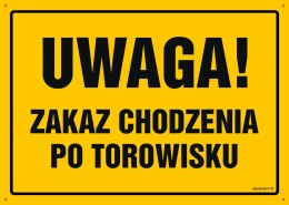 Tablica OA022 Uwaga! Zakaz chodzenia po torowisku, 800x570 mm, BN - Płyta żółta 0,6mm