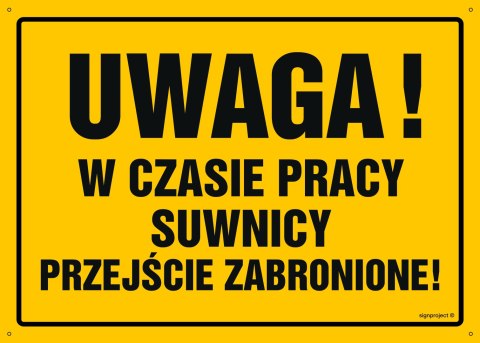 Tablica OA028 Uwaga! W czasie pracy suwnicy przejście zabronione, 600x430 mm, BN - Płyta żółta 0,6mm