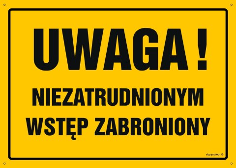 Tablica OA034 Uwaga! Niezatrudnionym wstęp zabroniony, 600x430 mm, BN - Płyta żółta 0,6mm