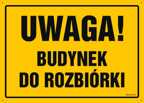 Tablica OA036 Uwaga! Budynek do rozbiórki, 800x570 mm, BN - Płyta żółta 0,6mm