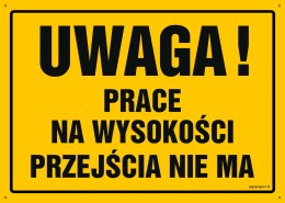 Tablica OA040 Uwaga! Prace na wysokości - przejścia nie ma, 350x250 mm, BN - Płyta żółta 0,6mm