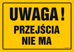 Tablica OA043 Uwaga! Przejścia nie ma, 450x320 mm, BN - Płyta żółta 0,6mm