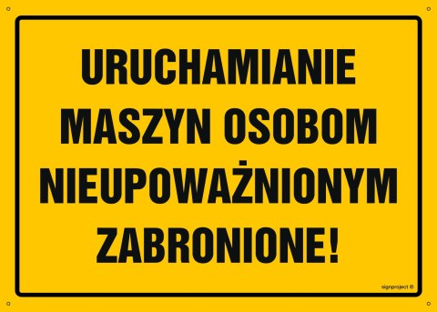 Tablica OA051 Uruchamianie maszyn osobom nieupoważnionym zabronione!, 350x250 mm, BN - Płyta żółta 0,6mm