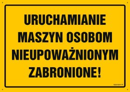 Tablica OA051 Uruchamianie maszyn osobom nieupoważnionym zabronione!, 450x320 mm, BN - Płyta żółta 0,6mm